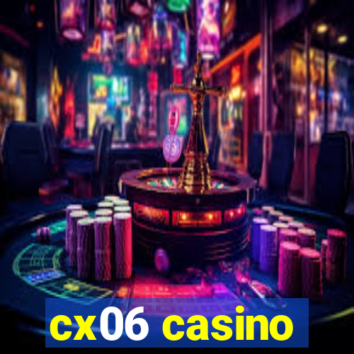 cx06 casino